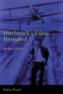 Hitchcock's Films Revisited - Wood, Robin