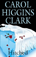 Hitched - Clark, Carol Higgins