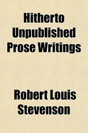 Hitherto Unpublished Prose Writings