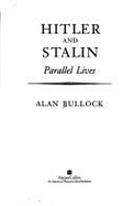 Hitler and Stalin: Parallel Lives - Bullock, Alan Bullock,Baron