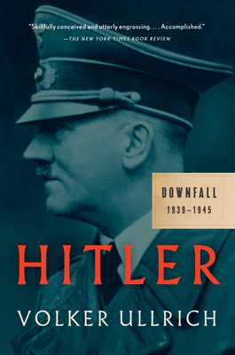 Hitler: Downfall: 1939-1945 - Ullrich, Volker, and Chase, Jefferson (Translated by)