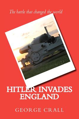 Hitler Invades England - Crall, George