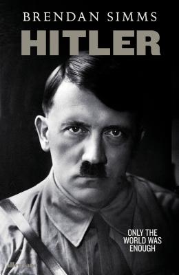 Hitler: Only the World Was Enough - Simms, Brendan