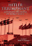 Hitler Triumphant: Alternate Decisions of World War II