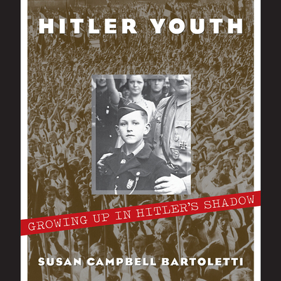 Hitler Youth: Growing Up in Hitler's Shadow (Scholastic Focus) - Bartoletti, Susan Campbell