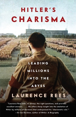 Hitler's Charisma: Leading Millions Into the Abyss - Rees, Laurence