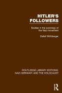 Hitler's Followers (RLE Nazi Germany & Holocaust): Studies in the Sociology of the Nazi Movement