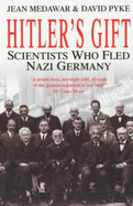 Hitler's Gift: Scientists Who Fled Nazi German - Medawar, Jean, and Pyke, David, and Perutz, M. F. (Foreword by)