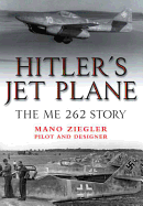 Hitler's Jet Plane: The ME 262 Story