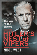 Hitler's Nest of Vipers: The Rise Of The Abwehr