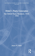 Hitler's Party Comrades: The NSDAP Party Members, 1919-1945