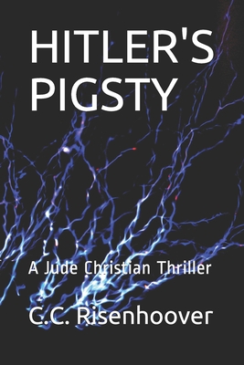 Hitler's Pigsty: A Jude Christian Thriller - Risenhoover, C C