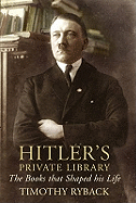 Hitlers Private Library The Books that Shaped his Life