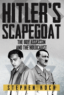 Hitler's Scapegoat: The Boy Assassin and the Holocaust