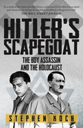 Hitler's Scapegoat: The Boy Assassin and the Holocaust