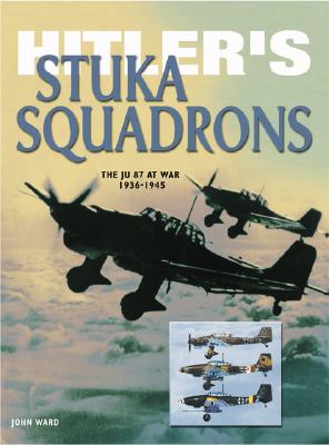 Hitler's Stuka Squadrons - Ward, John, Min