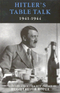Hitler's Table Talk: 1941-1944 - Hitler, Adolf, and Roper, Hugh, and Trevor-Roper, H R (Introduction by)