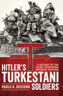 Hitler's Turkestani Soldiers: A History of the 162nd (Turkistan) Infantry Division