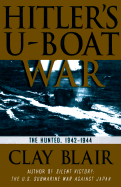 Hitler's U-Boat War: The Hunted: 1942-1945 - Blair, Clay, Jr.