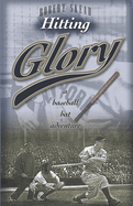 Hitting Glory: A Baseball Bat Adventure