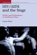 HIV/AIDS and the Stage: Politics and Performance in Neoliberal Times