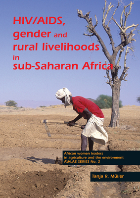 HIV/AIDS, gender and rural livelihoods in sub-Saharan Africa: An overview and annotated bibliography - Mller, Tanja R.