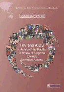 HIV & AIDS in Asia and the Pacific: A Review of Progress Towards Universal Access