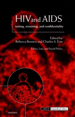 HIV and AIDS: Testing, Screening, and Confidentiality - Bennett, Rebecca (Editor), and Erin, Charles A (Editor)