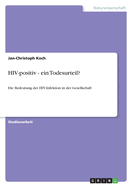 HIV-positiv - ein Todesurteil?: Die Bedeutung der HIV-Infektion in der Gesellschaft