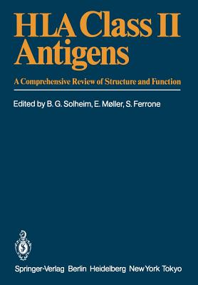 HLA Class II Antigens: A Comprehensive Review of Structure and Function - Solheim, Bjarte G (Editor), and Moller, Erna (Editor), and Ferrone, Soldano (Editor)