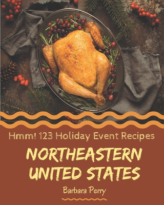 Hmm! 123 Northeastern United States Holiday Event Recipes: I Love Northeastern United States Holiday Event Cookbook! - Perry, Barbara