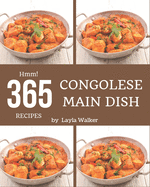 Hmm! 365 Congolese Main Dish Recipes: The Congolese Main Dish Cookbook for All Things Sweet and Wonderful!