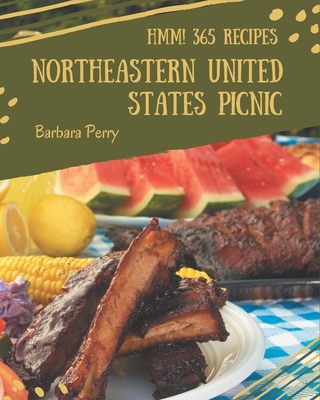 Hmm! 365 Northeastern United States Picnic Recipes: Northeastern United States Picnic Cookbook - Your Best Friend Forever - Perry, Barbara