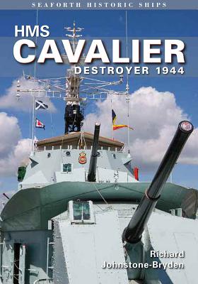 HMS Cavalier: Destroyer 1944 - Johnstone-Bryden, Richard