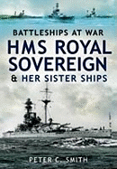 Hms Royal Sovereign and Her Sister Ships: Battleships at War