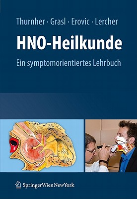 Hno-Heilkunde: Ein Symptomorientiertes Lehrbuch - Thurnher, Dietmar, and Grasl, Matth?us, and Erovic, Boban M