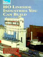 HO Lineside Industries You Can Build - Christianson, Dick (Editor)