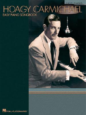 Hoagy Carmichael - Easy Piano Songbook - Carmichael, Hoagy (Composer)