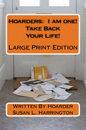 Hoarders: I am one! (Take Back Your Life!) Large Print