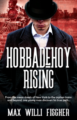 Hobbadehoy Rising - Fischer, Max Willi, and Press, Historium