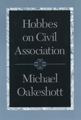 Hobbes on Civil Association - Oakeshott, Michael