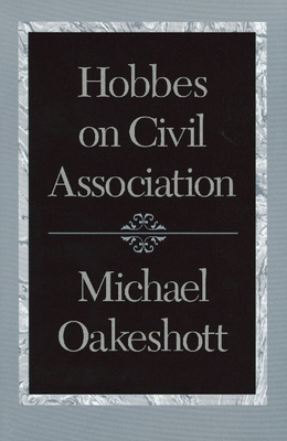 Hobbes on Civil Association - Oakeshott, Michael