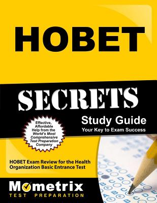 Hobet Secrets Study Guide: Hobet Exam Review for the Health Occupations Basic Entrance Test - Mometrix Healthcare Admissions Test Team (Editor)