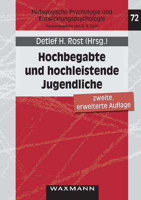 Hochbegabte und hochleistende Jugendliche: Befunde aus dem Marburger Hochbegabtenprojekt - Rost, Detlef H (Editor)