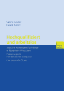 Hochqualifiziert Und Arbeitslos: Judische Kontingentfluchtlinge in Nordrhein-Westfalen. Problemaspekte Ihrer Beruflichen Integration. Eine Empirische Studie
