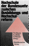 Hochschule Der Bundeswehr Zwischen Ausbildungs- Und Hochschulreform: Aspekte Und Dokumente Der Grundung in Hamburg