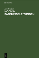 Hochspannungsleitungen: Grundlagen Und Methoden Zur Praktischen Berechnung Von Leitungen F?r Die ?bertragung Elektrischer Energie