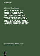 Hochsprache Und Mundart in Den Gro?en Wrterb?chern Der Barock- Und Aufkl?rungszeit