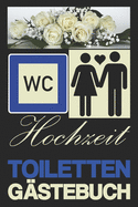 Hochzeit Toiletten Gstebuch: Gstebuch - Toilette - Sprche - Wnsche - Kurioses - Geschenk - liniert - ca. DIN A5