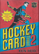 Hockey Card Stories 2: 59 More True Tales from Your Favourite Players
